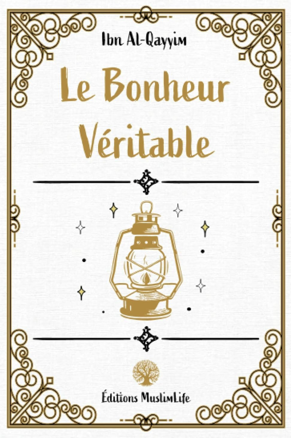 Le Bonheur Véritable de Ibn Al-Qayyim - Édition MuslimLife