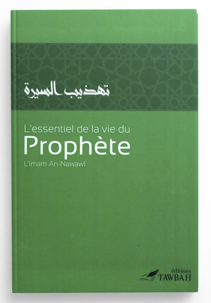 L'essentiel de la vie du Prophète de Al imam an Nawawi - Éditions Tawbah