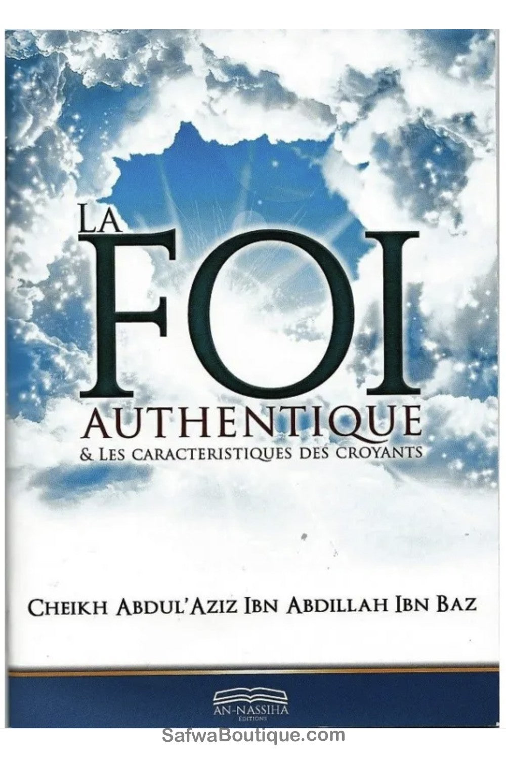 "La foi authentique & les caractéristiques des croyants - Sheikh ibn baz - ÉDITION An-Nassiha