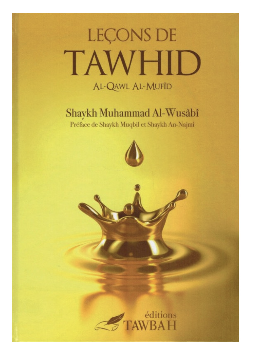 Leçons De Tawhid (Al-Qawl Al-Mufid) Cheikh Muhammad AL-WUSABI - Éditions Tawbah