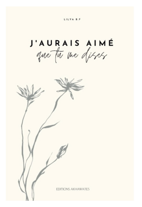J'aurais Aimé Que Tu Me Dises - Editions AKHAWATES