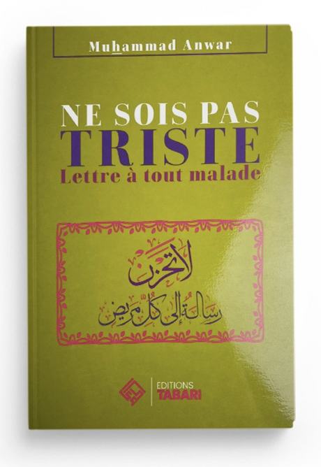 NE SOIS PAS TRISTE "Lettre À Tout Malade" – Éditions TABARI