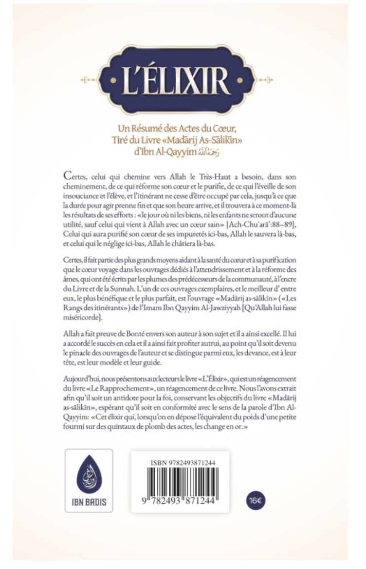 L'élixir: Un Résumé Des Actes Du Cœur, Tiré Du Livre Madarij As-Salikin D'Ibn Al-Qayyim - Edition IBN BADIS