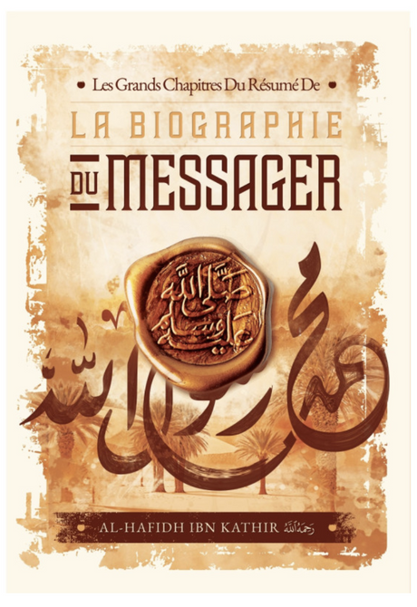 Les Grands Chapitre Du Résumé De La Biographie Du Messager D'Ibn Kathir - Edition IBN BADIS