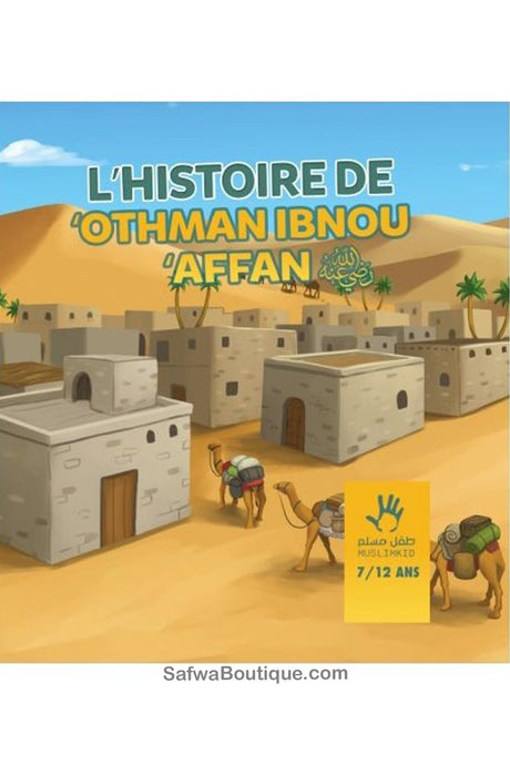 L'histoire de Othman Ibn Affan 7/12 ans – Éditions MuslimKid