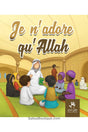 Je n'adore qu'Allah - Éditions MuslimKid