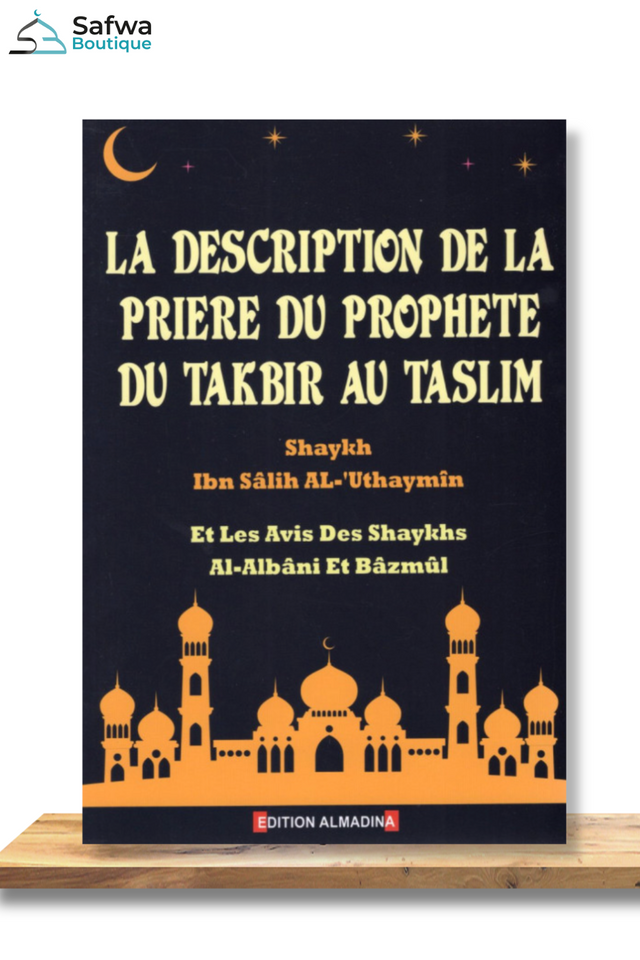La description de la prière du Prophète du Takbîr au Taslîm - Édition Al Madina