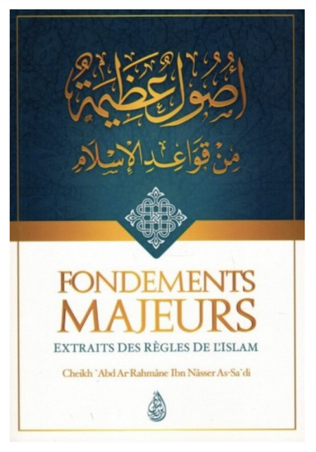 Fondements Majeurs Extraits Des Règles De L'Islam, De Abd Ar-Rahmâne As-Sa'di - Edition IBN BADIS