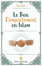 Le bon comportement en Islam de Ibn Baz - Édition MuslimLife