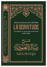 Explication de l'épître de la servitude, De Ibn Taymiyya, Par Sâlih Ibn Fawzân Al-Fawzân - Edition IBN BADIS
