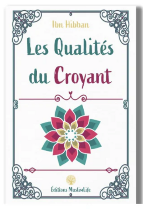 Les qualités du croyant de Ibn Hibban - Édition MuslimLife