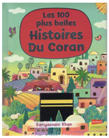 Les 100 plus belles Histoires Du Coran d'après Saniyasnain Khan - Éditions Orientica