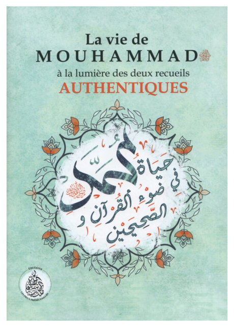 La vie de Mouhammad à la lumière des deux recueils authentiques de Rachid Maach – Éditions Les Pieux Prédécesseurs