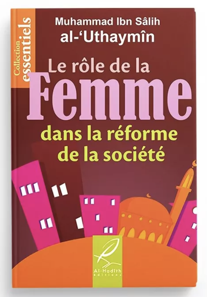 Le rôle de la Femme dans la réforme de la société de al Outheymin - Edition Al-Hadith