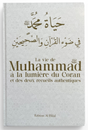 La vie de Muhammad ﷺ à la lumière du Coran et des deux recueils authentiques – Éditions Al Hilal