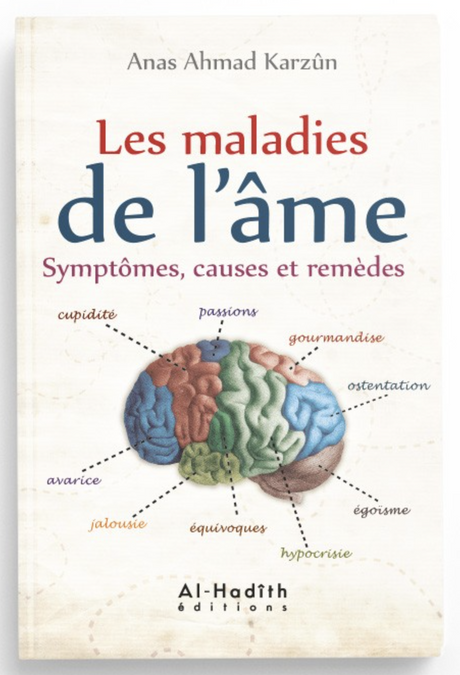 Les maladies de l'âme symptômes, causes et remèdes de Anas Ahmad Karzûn - Edition Al-Hadith