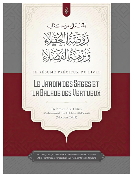 Le Précieux Résumé Du livre: Le Jardin Des Sages Et La Balade Des Vertueux d'Abu Hatim Al-Busti - Edition IBN BADIS