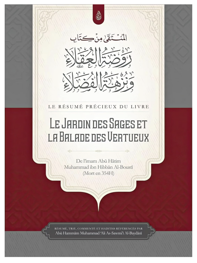 Le Précieux Résumé Du livre: Le Jardin Des Sages Et La Balade Des Vertueux d'Abu Hatim Al-Busti - Edition IBN BADIS