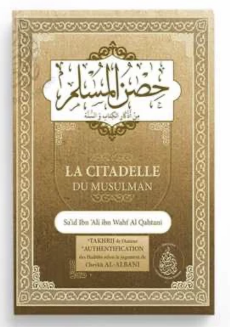 La Citadelle du Musulman, invocations tirées du Coran et de la Sounnah, (Français/Arabe) - Éditions Les Pieux Prédécesseurs