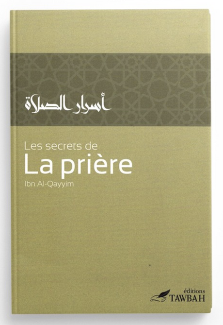 Les secrets de la prière, de Ibn Al-Qayyim - Éditions Tawbah