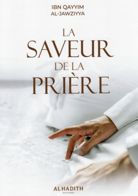 La Saveur de la Prière de Ibn Qayyim Al-Jawziyya - Edition Al-Hadith