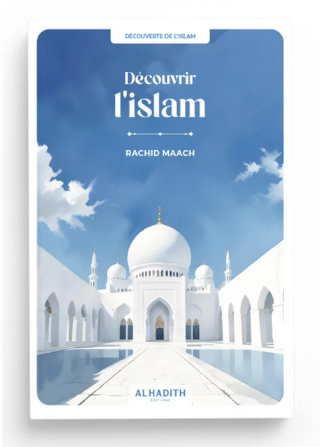 Découvrir l’islam de Rachid Maach – Éditions Al-Hadîth