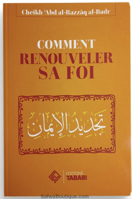 Comment renouveler sa foi - Abd al-Razzaq Al-badr - Editions TABARI