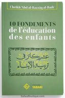 10 fondements de l'éducation des enfants - 'Abder-Razzâq al-Badr - Editions TABARI
