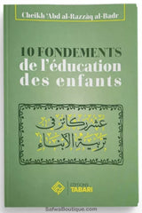 10 fondements de l'éducation des enfants - 'Abder-Razzâq al-Badr - Editions TABARI